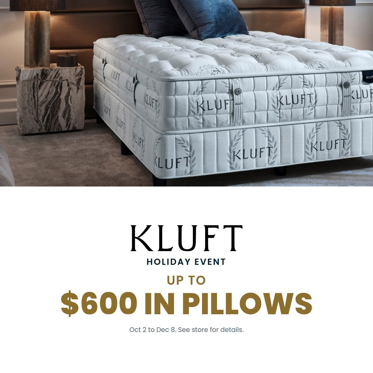 Kluft Holiday Event - Up to $600 in pillows - Oct 2 to Dec 8