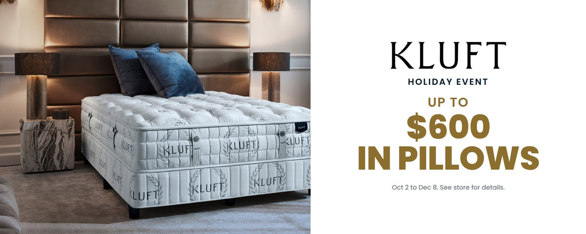 Kluft Holiday Event - Up to $600 in pillows - Oct 2 to Dec 8